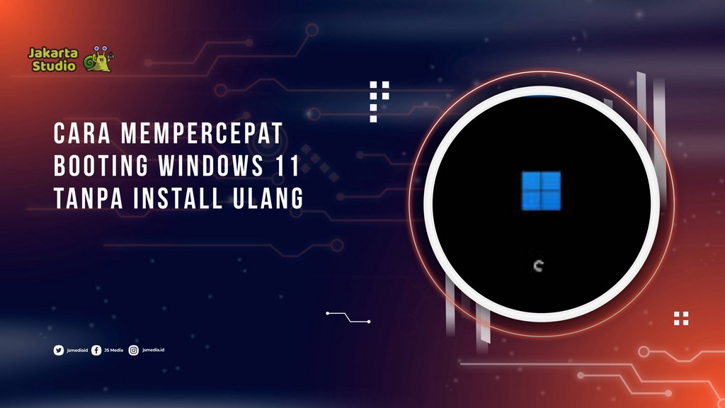 5 Cara Mempercepat Booting Windows 11 Tanpa Install Ulang