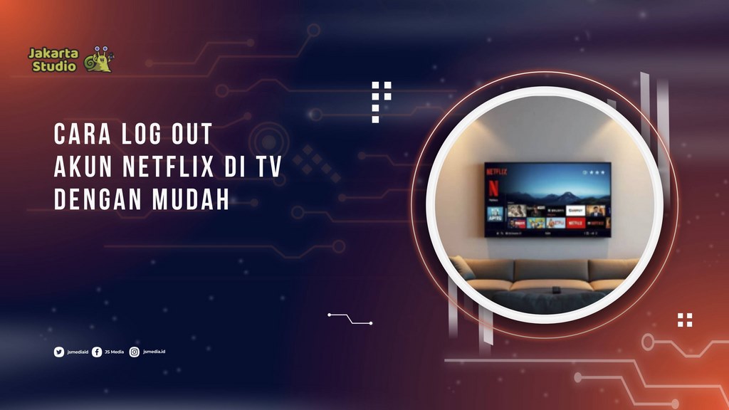 Cara Mudah Keluar dari Akun Netflix di TV