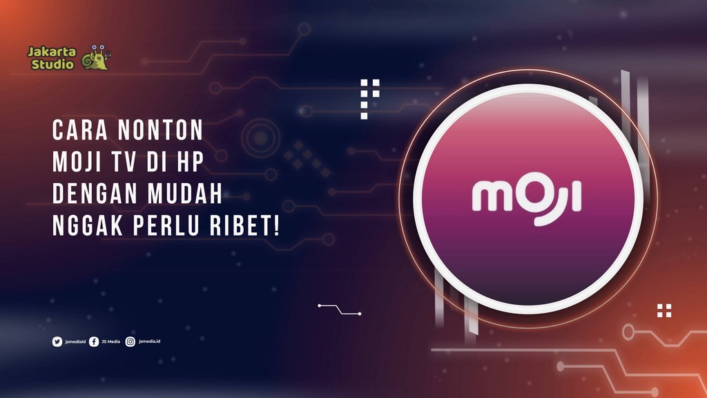 Cara Nonton Moji TV di HP dengan Mudah, Gak Masalah!