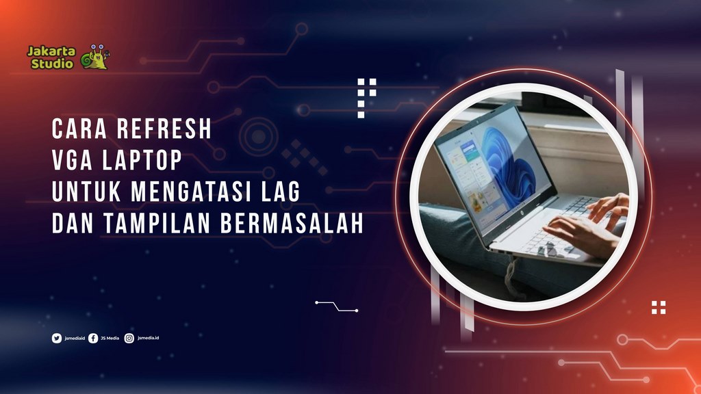 Cara Refresh VGA Laptop Mengatasi Masalah Lag dan Tampilan