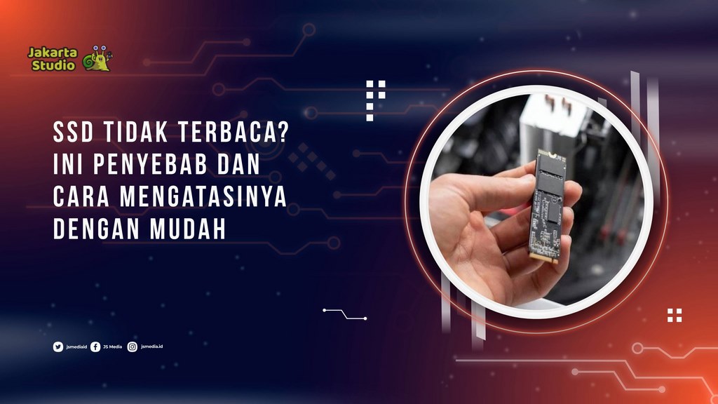 SSD Tidak Terbaca? Berikut penyebab dan cara mengatasinya dengan mudah