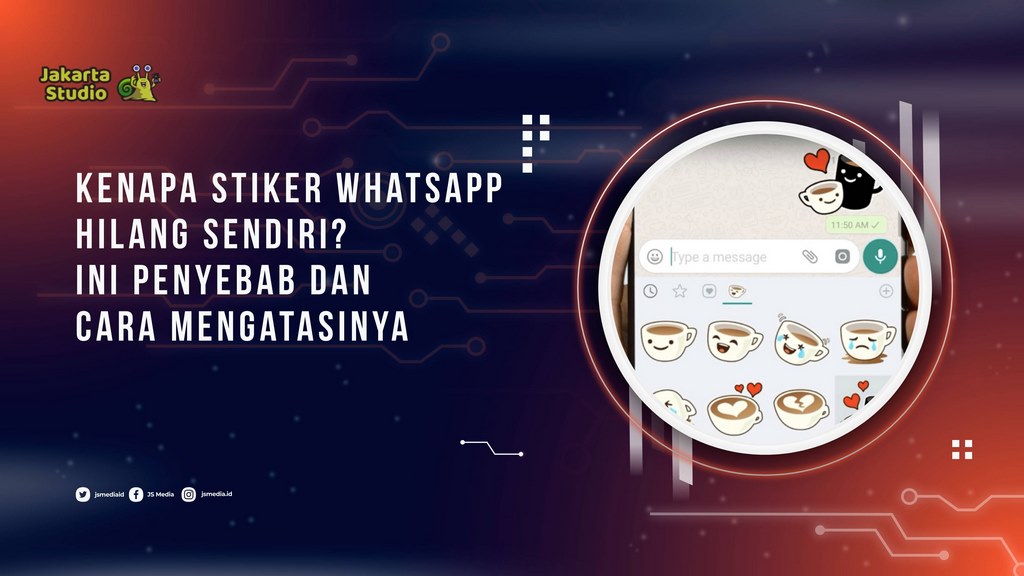 Mengapa Stiker WhatsApp Hilang Dengan Sendirinya? Inilah alasannya dan cara memperbaikinya