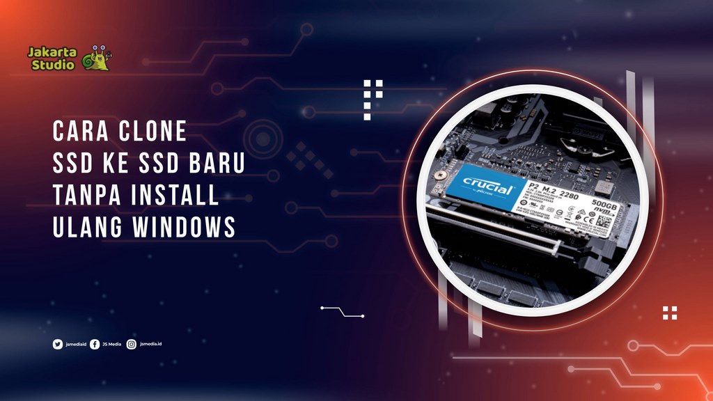 Cara Clone SSD ke SSD Baru Tanpa Install Ulang Windows