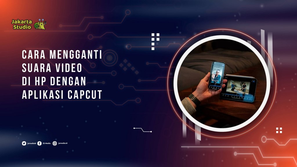 Cara Mengganti Suara Video di HP dengan Aplikasi Capcut, Mudah
