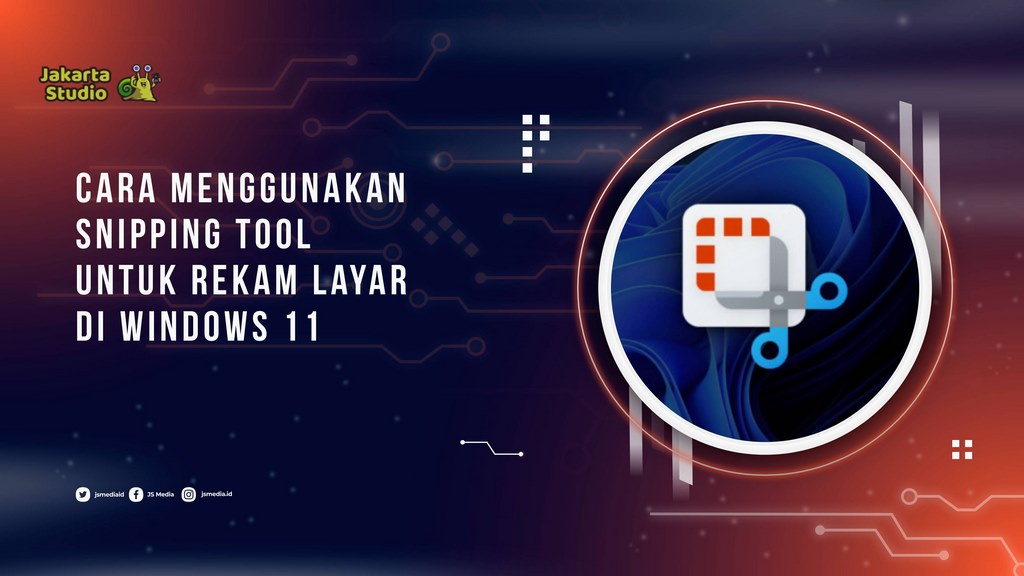 Cara Menggunakan Snipping Tool untuk Rekam Layar di Windows 11